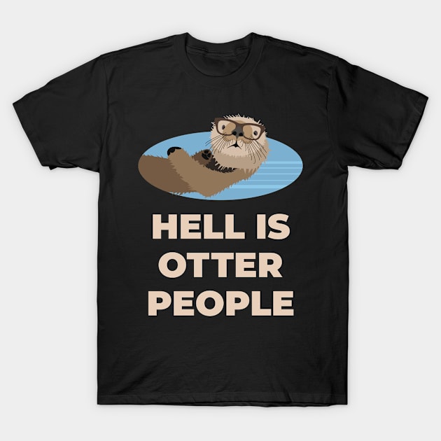 Hell Is Other People - Otter Sartre T-Shirt by sqwear